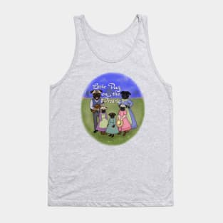 Little Pug on the Prairie Tank Top